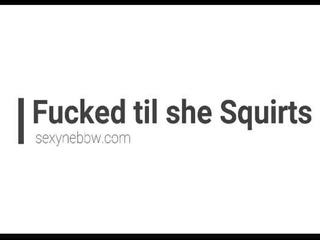 Fascinating çişik fucked til she squirts - preview